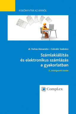 Számlakiállítás és elektronikus számlázás a gyakorlatban Számlakiállítás és elektronikus számlázás a gyakorlatban