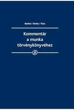 Kommentár a munka törvénykönyvéhez 2017 Kommentár a munka törvénykönyvéhez 2017