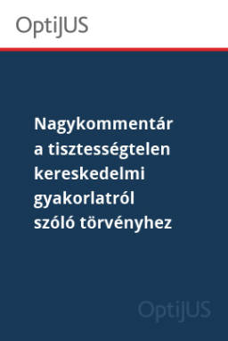 Nagykommentár a tisztességtelen kereskedelmi gyakorlatról szóló tv-hez (OptiJUS)
