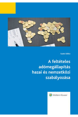 A feltételes adómegállapítás hazai és nemzetközi szabályozása A feltételes adómegállapítás hazai és nemzetközi szabályozása