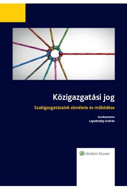Közigazgatási jog – Szakigazgatásaink elmélete és működése Közigazgatási jog – Szakigazgatásaink elmélete és működése