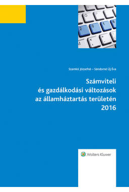 Számviteli és gazdálkodási változások az államháztartás területén 2016 Számviteli és gazdálkodási változások az államháztartás területén 2016