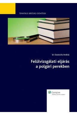 Felülvizsgálati eljárás a polgári perekben Felülvizsgálati eljárás a polgári perekben