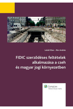 FIDIC szerződéses feltételek alkalmazása cseh és magyar jogi környezetben FIDIC szerződéses feltételek alkalmazása cseh és magyar jogi környezetben