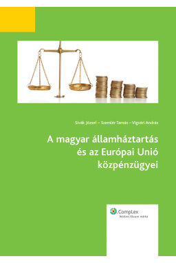 A magyar államháztartás és az Európai Unió közpénzügyei A magyar államháztartás és az Európai Unió közpénzügyei