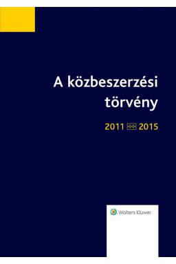 A közbeszerzési törvény 2011-2015 A közbeszerzési törvény 2011-2015