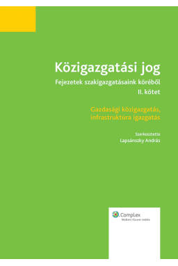 Közigazgatási jog - Fejezetek szakigazgatásaink köréből (II. kötet) Közigazgatási jog - Fejezetek szakigazgatásaink köréből (II. kötet)