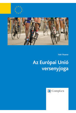 Az Európai Unió versenyjoga (átdolgozás 2013) Az Európai Unió versenyjoga (átdolgozás 2013)