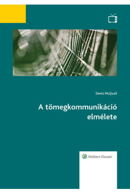 A tömegkommunikáció elmélete A tömegkommunikáció elmélete