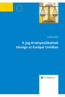 A jog érvényesülésének térsége az Európai Unióban A jog érvényesülésének térsége az Európai Unióban