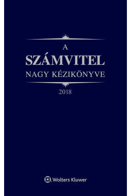 A számvitel nagy kézikönyve 2018 A számvitel nagy kézikönyve 2018