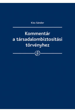 Kommentár a társadalombiztosítási törvényhez Kommentár a társadalombiztosítási törvényhez