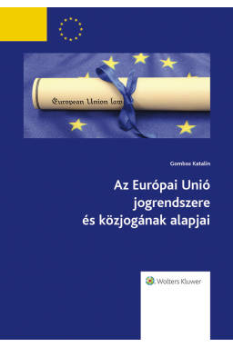 Az Európai Unió jogrendszere és közjogának alapjai Az Európai Unió jogrendszere és közjogának alapjai