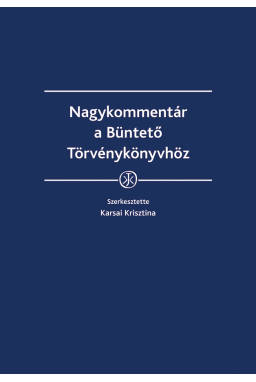 Nagykommentár a Büntető Törvénykönyvhöz (2019) Nagykommentár a Büntető Törvénykönyvhöz (2019)