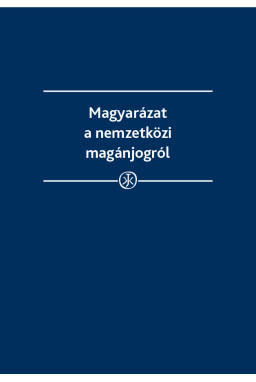 Magyarázat a nemzetközi magánjogról Magyarázat a nemzetközi magánjogról