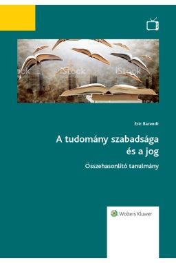 A tudomány szabadsága és a jog A tudomány szabadsága és a jog